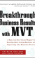 Breakthrough Business Results with MVT: A Fast, Cost-Free, “Secret Weapon” for Boosting Sales, Cutting Expenses, and Improving Any Business Process