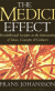 The Medici Effect: Breakthrough Insights at the Intersection of Ideas, Concepts, and Cultures