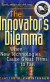 The Innovator’s Dilemma: When New Technologies Cause Great Firms to Fail