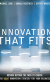 Innovation That Fits: Moving Beyond the Fads to Choose the RIGHT Innovation Strategy for Your Business